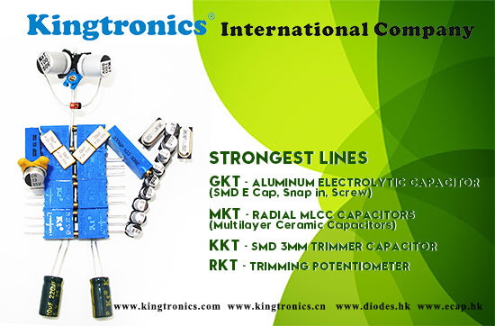Kt Kingtronics Strongest lines: Capacitors-GKT,MKT,KKT; Trimpots-RKT